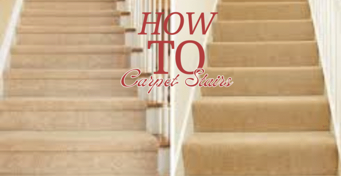 How To Carpet Stairs